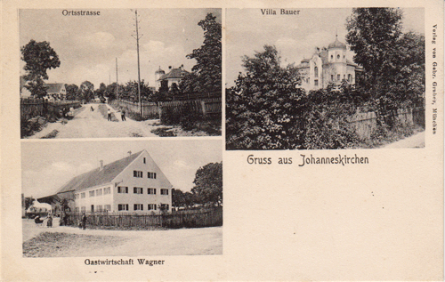 Ansichtskarte, um 1905. Links oben: Johanneskirchner Straße mit Villa Baur (rechts, Johanneskirchner Straße 147) und Gastwirtschaft »Wagner«, ehemals »Beim Eckart«, heute »Dicke Sophie« (links),